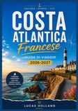 COSTA ATLANTICA FRANCESE GUIDA DI VIAGGIO 2026-2027