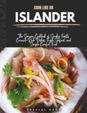 Cook Samoan Cookbook: Smoky Feasts, Coconut-Rich Dishes, Fresh Seafood, and Simple Comfort Food