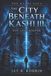 The Kashi Saga-The City Beneath Kashi III