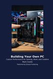Building Libri GmbH Building Your Own PC