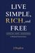 Live Simple, Rich, and Free: Character, Money, and Independence: A Personal Finance Story