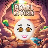 Pearl la Perle: Un album illustré sur la douceur, le sentiment d'appartenance et le fait de trouver sa place (4–7 ans)