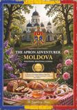 The Apron Adventurer Moldova And Moldovan Traditional Cooking: Cooking Through Europe, 1 Country At A Time
