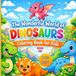 The Wonderful World Of Dinosaurs: A Fun Dinosaur Coloring Book for Kids Ages 3-8 | 48 Cute and Easy Dinosaur Coloring Pages