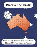 Discover Australia: Word Search, Over 600 Australian Towns, Cities, Tourist Attractions To Find 55 Puzzles A4 Size Large Print. Ideal For Travellers ... Seniors. For Holiday/ Relaxation/Australian