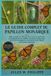 LE Libri GmbH Le Guide Complet Du Papillon Monarque: Guide complet pour l'élevage, l'observation, la conservation et la compréhension des papillons monarques à chaq