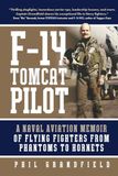 F-14 Tomcat Pilot: A Naval Aviation Memoir of Flying Fighters from Phantoms to Hornets