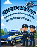 Polizei-Malbuch: 50 spannende Polizei-Motive zum Ausmalen für Kinder von 4–8 Jahren