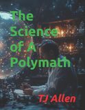 The Independently Published The Science of Everything-The Science of A Polymath Paperback
