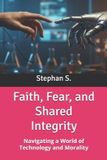 Faith, Independently Published Faith, Fear, and Shared Integrity Paperback