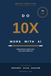 DO 10X MORE WITH AI: Making Money, Saving Time, and Living a Better Life