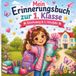 Mein Erinnerungsbuch zur 1. Klasse: Ein ganz besonderes Buch für ein ganz besonderes Jahr