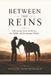 Between Topline Performance Between The Reins: Life Lessons From the Horse, the Saddle and the Journey Within Paperback