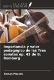 Importancia OmniScriptum SRL Importancia y valor pedagógico de las Tres sonatas op. 43 de B. Romberg Paperback