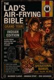 THE LAD’S AIR-FRYING BIBLE GRAND TOUR – INDIA EDITION