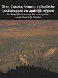 Gran Canaria: Bergen, Vulkanische Landschappen en Landelijk Erfgoed: Een Fotografische Reis naar het Verborgen Hart van de Canarische Eilanden