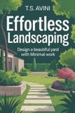 Effortless Libri GmbH Effortless Landscaping: Design a Beautiful Yard with Minimal Work