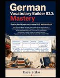 German Independently Published German Vocabulary Builder B2.2 - Mastery