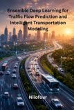 Ensemble Shark Nail Ensemble Deep Learning for Traffic Flow Prediction and Intelligent Transportation Modeling