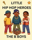 The Little Hip Hop Heroes The B Boys Paperback 40 Pages 18 February 2026