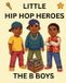 The Little Hip Hop Heroes The B Boys Paperback 40 Pages 18 February 2026