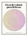 Livro de Colorir para Relaxar: Padrões que acalmam, pintura que relaxa.