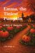 Emma. the Tiniest Pumpkin: A Story of Discovery