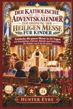 DER KATHOLISCHE ADVENTSKALENDER ZUR ORDNUNG DER HEILIGEN MESSE FÜR KINDER