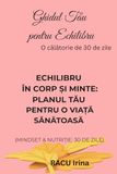 Ghidul Tău pentru Echilibru, Mindset & Nutriție: Planner Practic pentru Organizare, Perseverență și Alimentație Sănătoasă. Agendă de 30 de Zile pentru a te Redescoperi