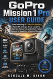 GoPro Mission 1 Pro USER GUIDE: From Unboxing to Cinematic Mastery