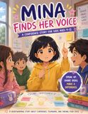 Mina Finds Her Voice: A Confidence Story for Kids Ages 9–12: Facing Fear, Speaking Up, and Believing in Yourself