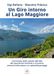 Un giro intorno al lago Maggiore. Camminate dalla sponda dell’alba alla sponda del tramonto e viceversa, immersi nella natura e in splendidi