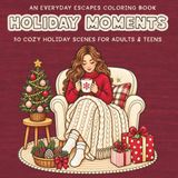 Holiday Moments: 50 Cozy Holiday Scenes for Adults & Teens