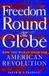 Freedom Macmillan Publishers Ireland Limited Freedom Round the Globe: How the World Made the American Revolution Hardcover