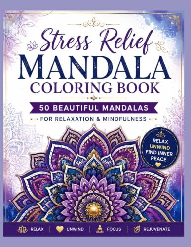 Stress Relief Mandala Coloring Book: 50 Beautiful Mandala Designs for Relaxation, Mindfulness & Stress Relief