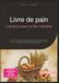 Livre de pain: L'Art de la Cuisson du Pain à Domicile