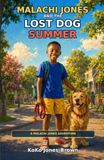 Malachi Jones and the Lost Dog Summer: A Christian Chapter Book for Black Boys