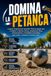 Domina la Petanca: La guía completa para aprender Petanca desde cero y mejorar tu técnica, táctica, preparación física, entrenamiento y mentalidad competitiva para rendir y competir al máximo nivel