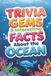 Trivia Gems Trivia Gems & Interesting Facts Nature- Trivia Gems & Interesting Facts about the Ocean
