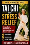 Tai Chi for Stress Relief: Simple Daily Movements to Quiet the Mind and Restore Calm — A 10-Minute Beginner Practice to Release Tension, Find Balance, and Feel More Centered at Home