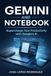 GEMINI AND NOTEBOOK: Supercharge Your Productivity with Google's AI
