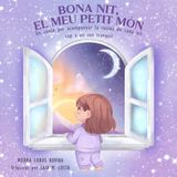 Bona nit, el meu petit món: Un conte per acompanyar-vos cada nit cap a un son en calma
