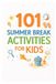 101 Families 101 Summer Break Activities for Kids