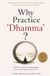 Why Practice "Dhamma"?