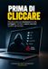 PRIMA DI CLICCARE: Manuale pratico per riconoscere le truffe, proteggere i tuoi dati e sapere cosa fare quando è già successo