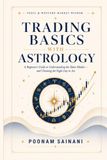 Trading Basics with Astrology: A Beginner's Guide to Understanding the Share Market — and Choosing the Right Day to Act