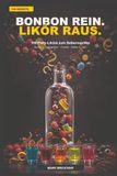 BONBON REIN. LIKÖR RAUS.: 100 Party-Liköre zum Selbermachen – mit Bonbons, Süßigkeiten, Früchten, Kaffee & mehr