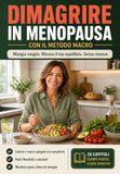 Dimagrire in menopausa con il metodo macro: Il metodo pratico per gestire calorie, macronutrienti e porzioni, mangiare con equilibrio e mantenerti in forma senza diete rigide