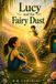 Lucy and the Fairy Dust: A Magical Children’s Story About Friendship, Kindness, and the Wonder of Nature