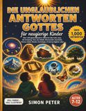 Gottes erstaunliche Antworten für neugierige Kinder